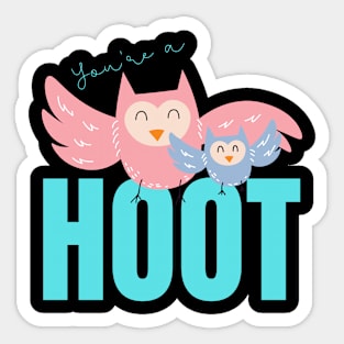 Your'e a Hoot! Cute gift for Owl Lovers Sticker